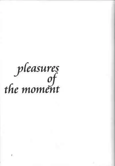 pleasures of the moment