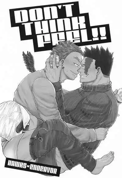 DON’T THINK FEEL!!